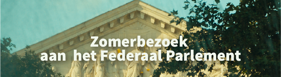 Bezoek deze zomer het Federaal Parlement